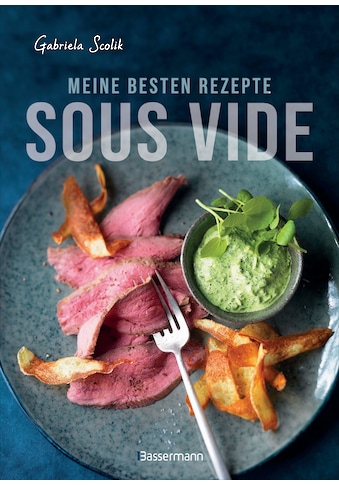 Buch »Sous Vide - Die besten Rezepte für zartes Fleisch, saftigen Fisch und... kaufen
