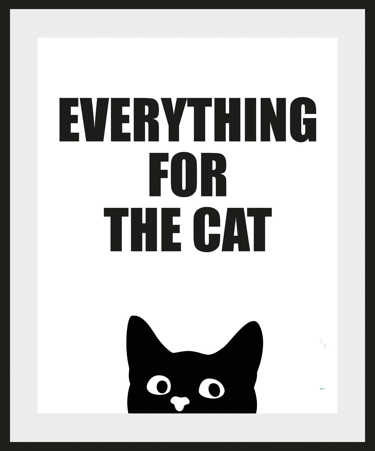 queence Bild »EVERYTHING FOR THE CAT« Humor | Katze | Katzenbilder | Schriftzug | Schwarz-Weiß | Sprüche & Texte 1 Stk. tlg. HD Premium Poster-Druck inkl. Holzrahmen