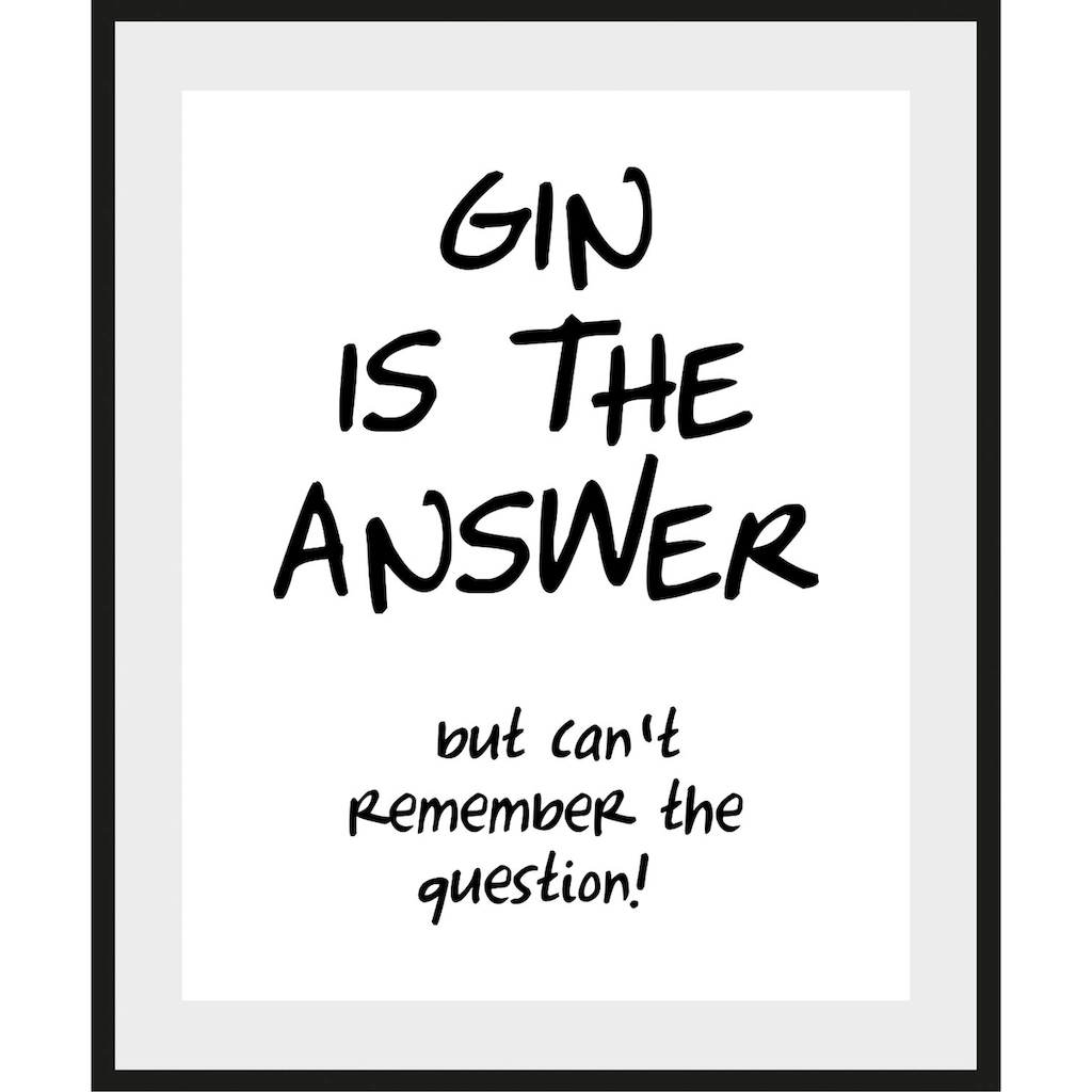 queence Bild »GIN IS THE ANSWER«, (1 St.)