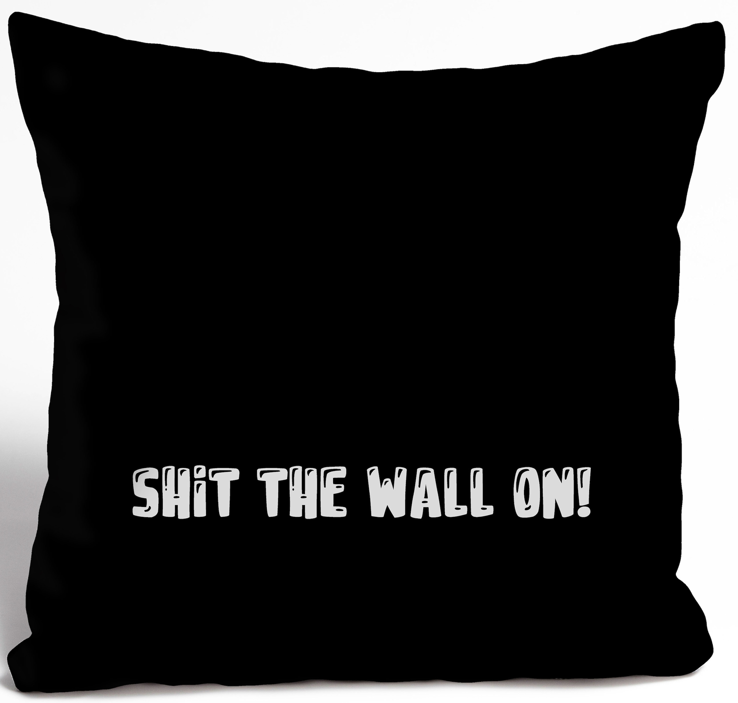 queence Dekokissen »SHIT THE WALL ON!«, Kissenhülle ohne Füllung, 1 Stück