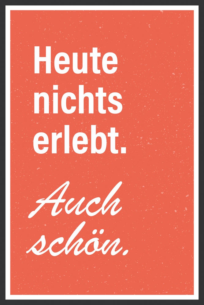 queence Metallbild »Heute nichts erlebt« Schriftzug | Schriftzüge 1 Stk. tlg. Stahlschilder