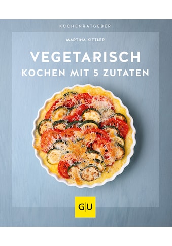 Buch »Vegetarisch kochen mit 5 Zutaten / Martina Kittler« kaufen