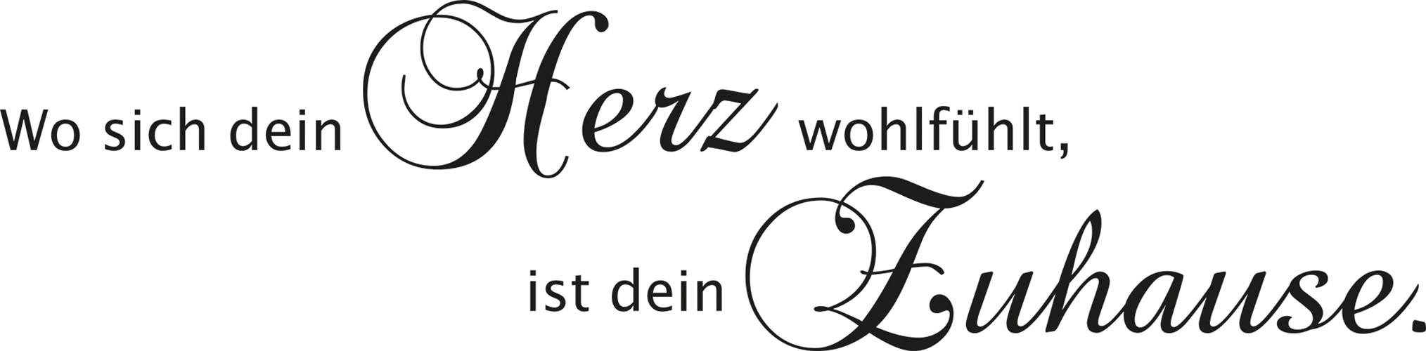 my home Wandspruch »Wo sich dein Herz wohlfühlt, ist dein Zuhause«, (1 St.), Wandaufkleber, selbstklebend, rückstandslos abziehbar, Sticker, Spruch