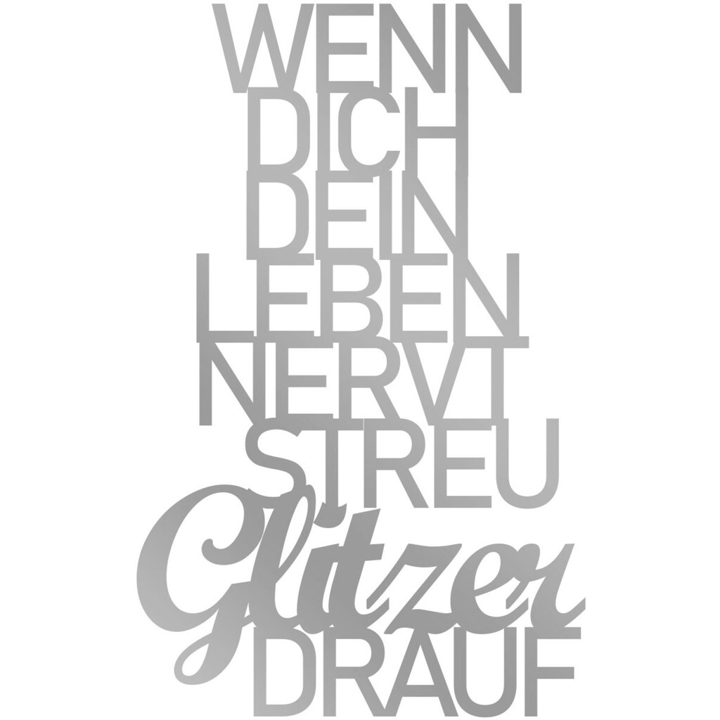 queence Wandtattoo »WENN DICH DEIN LEBEN NERVT STREU GLITZER DRAUF«, (1 St.)