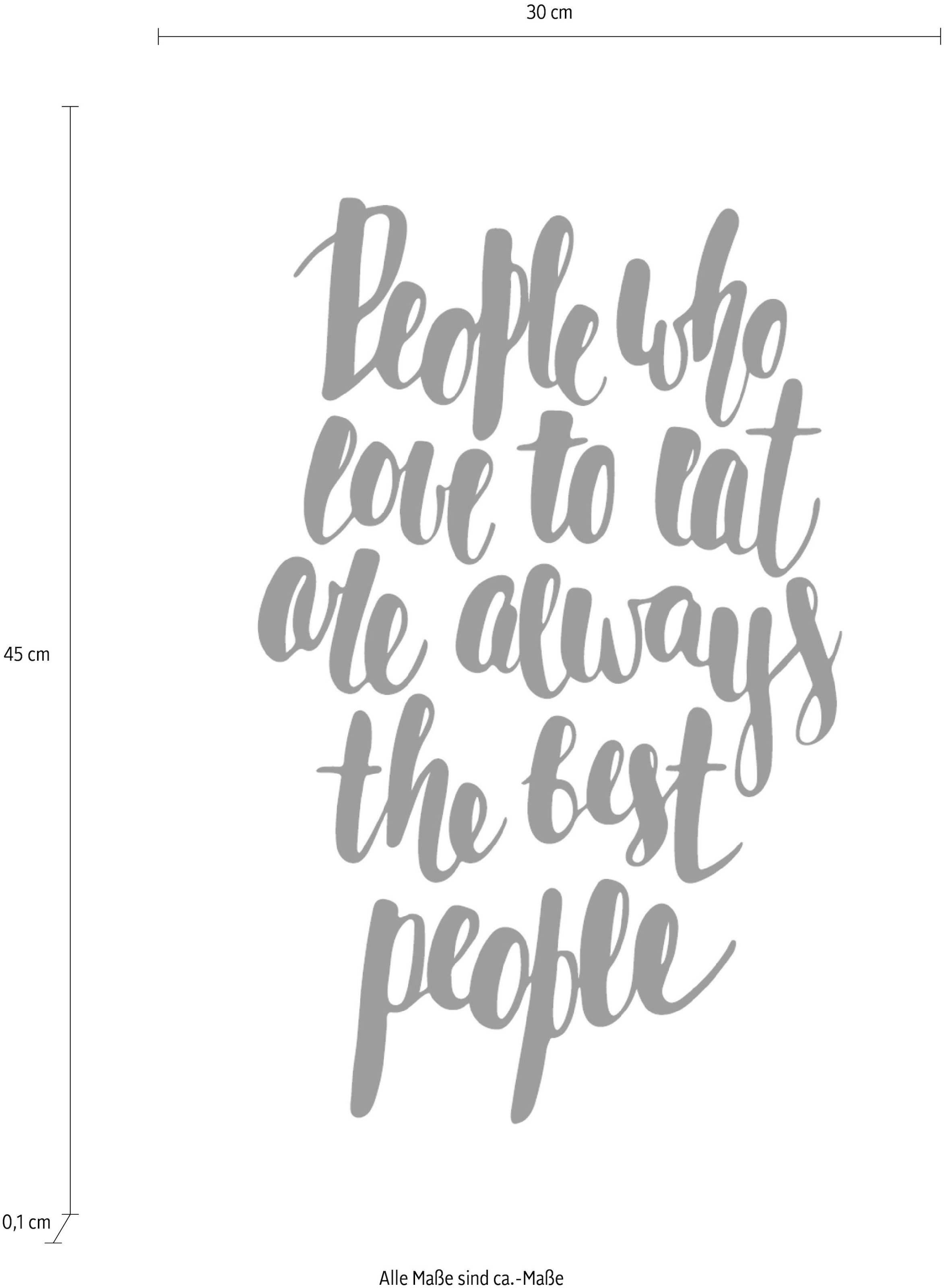 queence Wanddekoobjekt eat Schild bedruckt »People Rechnung people«, who always are to Stahlblech, the auf bestellen best aus love