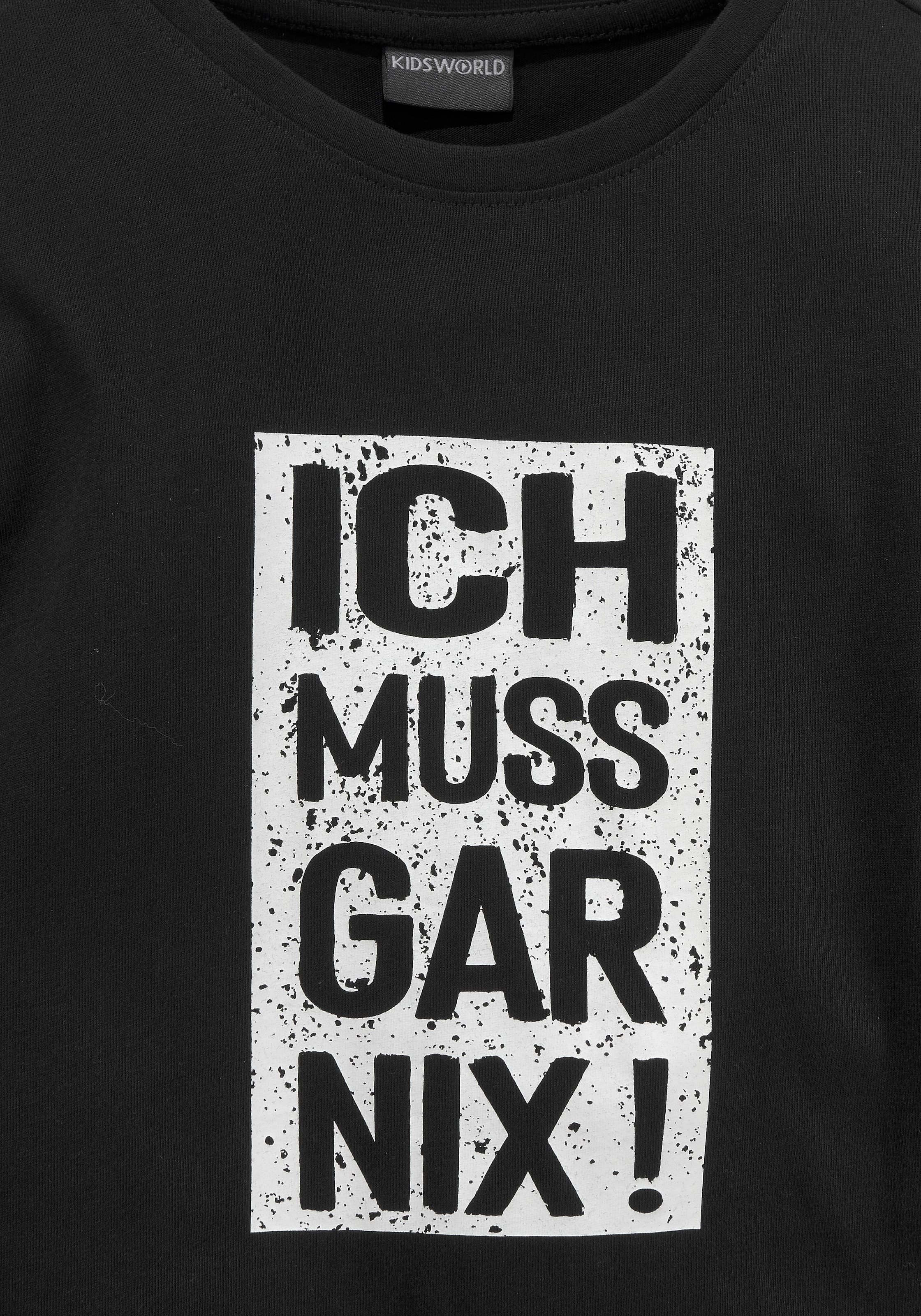 nix!«, gar bei muss KIDSWORLD ♕ Langarmshirt »Ich Druck