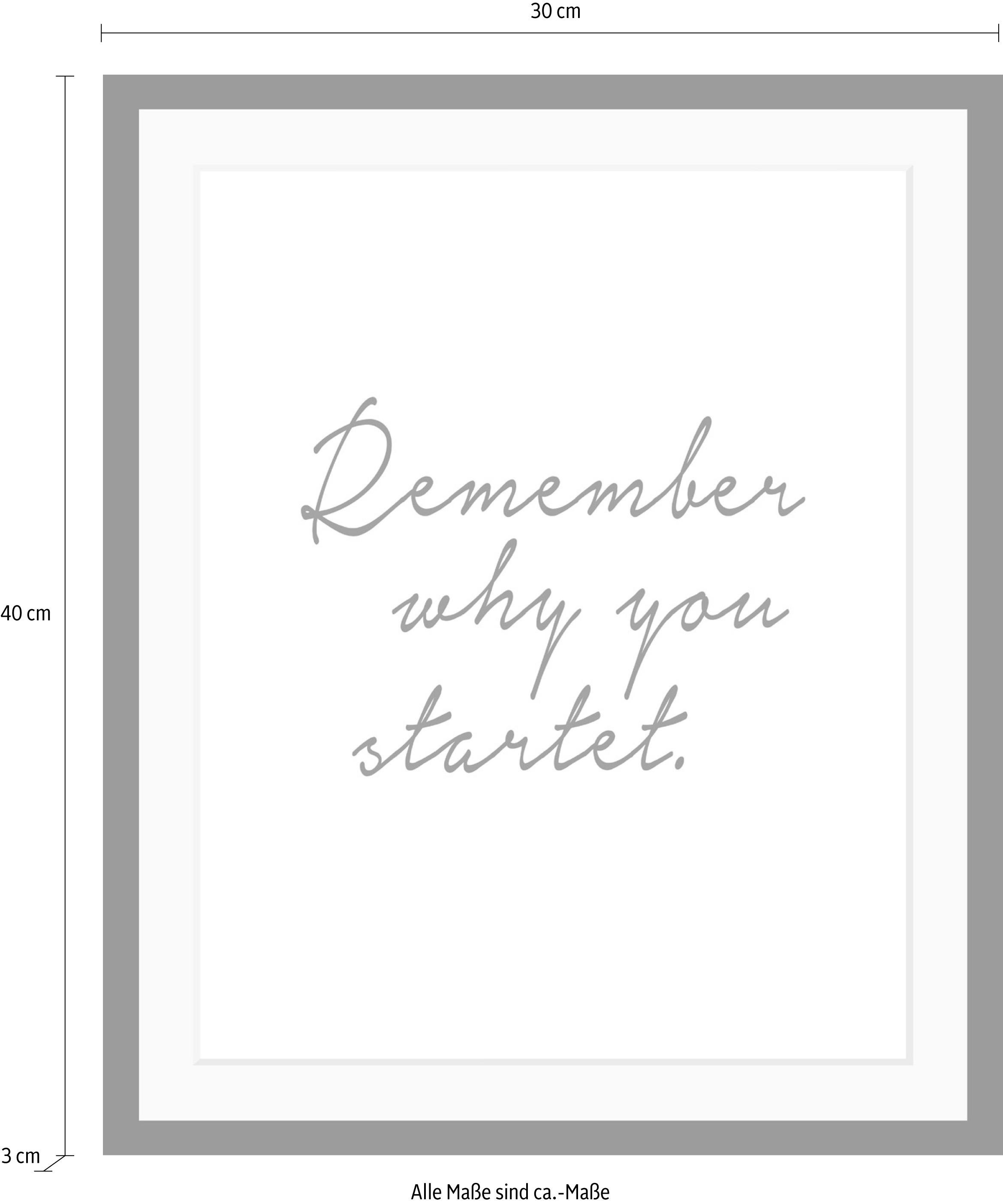queence Bild »Spruch - Remember why you started.« Motivationsbilder | Schriftzug | Schwarz-Weiß HD Premium Poster-Druck inkl. Holzrahmen