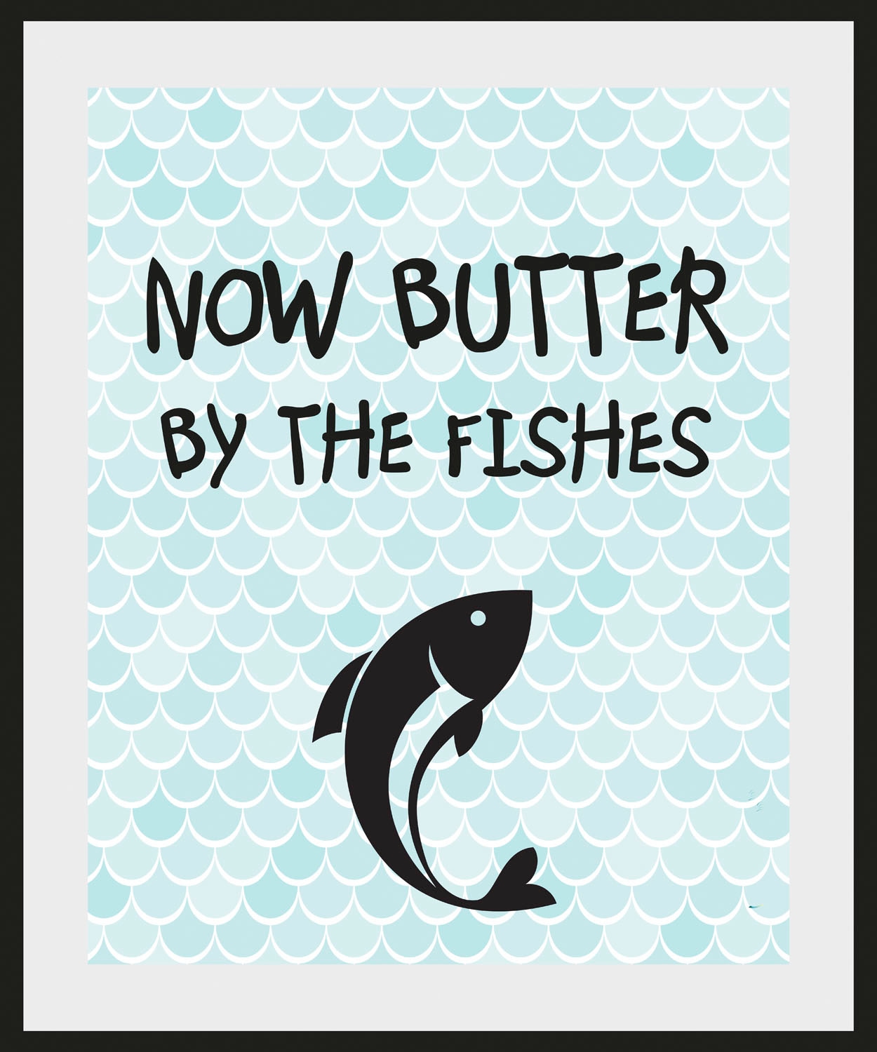 queence Bild »NOW BUTTER BY THE FISHES« Fisch & Meeresfrüchte | Humor | Schriftzug | Sprüche & Texte | Wassertiere 1 Stk. tlg. HD Premium Poster-Druck inkl. Holzrahmen